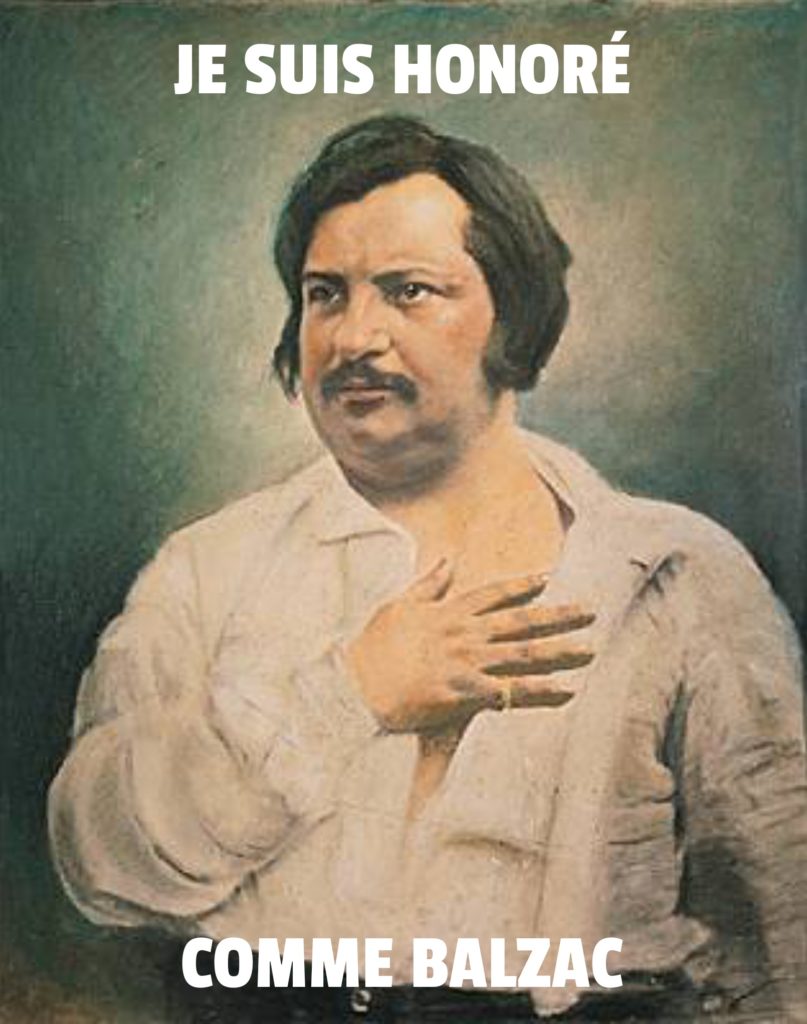 "Je suis honoré comme Balzac", avec un portrait de Balzac la main sur le cœur